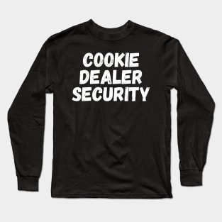 cookie dealer security-cookie lover Long Sleeve T-Shirt